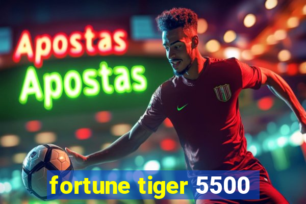 fortune tiger 5500